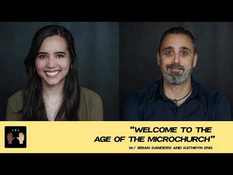 Welcome To The Age Of The Microchurch (w/ Brian Sanders and Kathryn Eng)