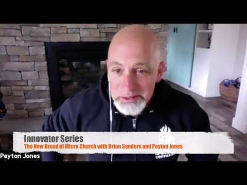 The New Breed of Micro Church with Brian Sanders and Peyton Jones